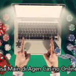 Tips Agar Bisa Main di Agen Casino Online Terpercaya