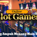 Trik Paling Ampuh Menang Main Slot Online